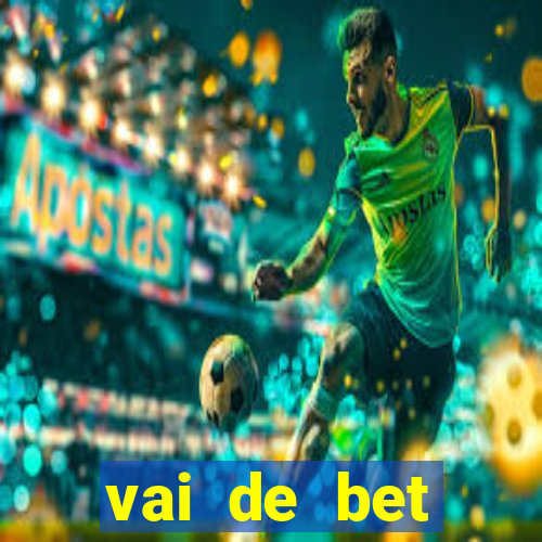 vai de bet esportes da sorte